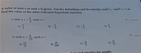 Solved A Value Of Sinhx Or Coshx Is Given Use The Chegg