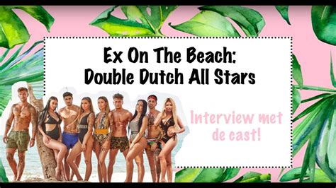 Interview Ex On The Beach Double Dutch All Stars Youtube