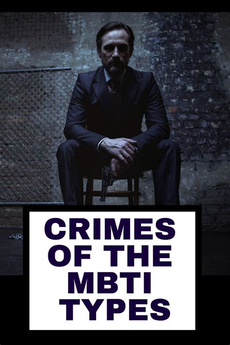 Crimes Of The Mbti Types Mbti Myers Briggs