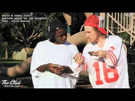 Nottz And Asher Roth Dontcha Wanna Be My Neighbor Feat Colin