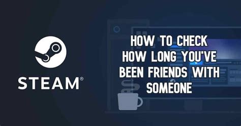 How To Check How Long You’ve Been Friends With Someone On Steam