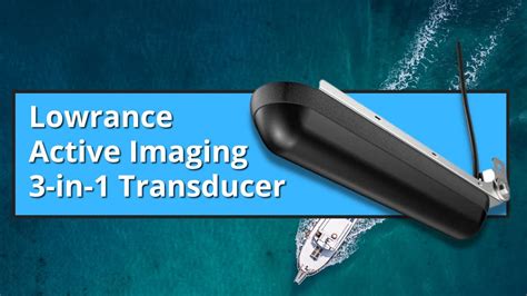 Lowrance Active Imaging 3 In 1 Transducer Youtube