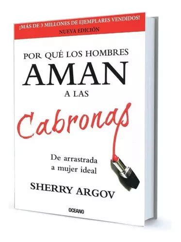 Libro Por Que Los Hombres Aman A Las Cabronas Sherry Argov En Venta