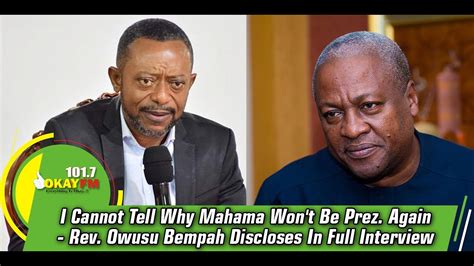 I Cannot Tell Why Mahama Won T Be Prez Again Rev Owusu Bempah