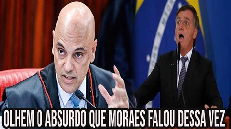 Olhem Oque Moraes Falou Dessa Vez É Muiti Serio O Ministro So´pode Ter