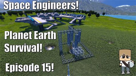 Space Engineers Planet Earth Survival Episode 15 Youtube