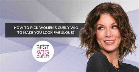 How To Pick A Women’s Curly Wig To Make You Look Fabulous Best Wig Outlet