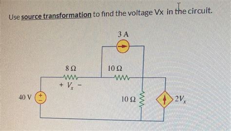 Solved Use Source Transformation To Find The Voltage Vx In