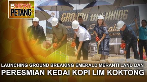 Launching Ground Breaking Emerald Meranti Land Dan Peresmian Kedai Kopi