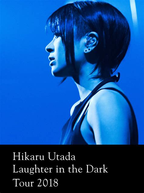 Jp Hikaru Utada Laughter In The Dark Tour 2018を観る Prime Video