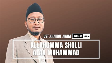 Allahumma Sholli A Laa Muhammad Ust Khairul Anam YouTube