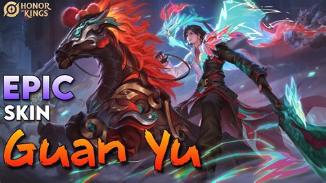 Guan Yu S New Epic Skin Honor Of Kings Youtube