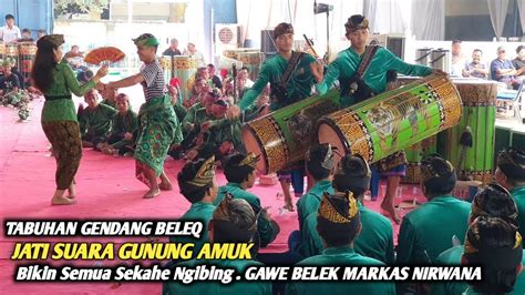 TABUHAN GENDANG BELEQ JATI SUARA GUNUNG AMUK BIKIN SEMUA SEKAHE GB