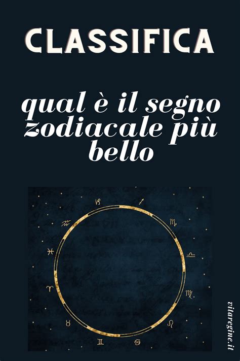 Classifica Qual Il Segno Zodiacale Pi Bello La Vita Delle Regine