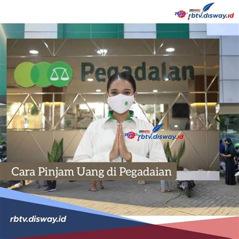 Cara Pinjam Uang Di Pegadaian Tanpa Jaminan Bisa Cair Rp 10 Juta Ini