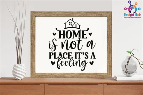 Home Is Not A Place It S A Feeling SVG Graphic By Design Hub Creative