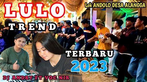 Lulo Trend Lagu Tolaki Terbaruby Voc Nir Dj Andry Lok Andoolo Desa