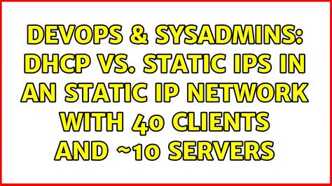 DevOps SysAdmins DHCP Vs Static IPs In An Static IP Network With 40