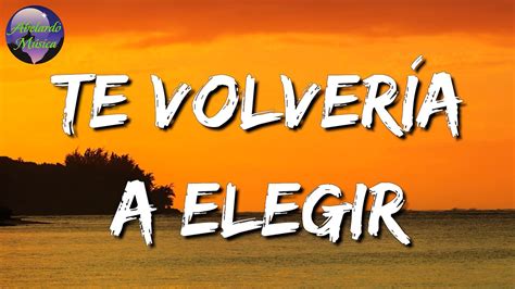 Calibre Te Volver A A Elegir Letras Lyrics Youtube