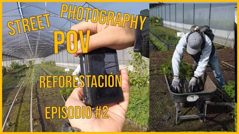 10 minutos de reforestación POV street photography Sony Nex 3n vlog