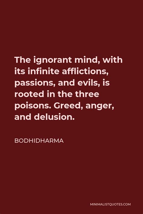 Bodhidharma Quote The Ignorant Mind With Its Infinite Afflictions