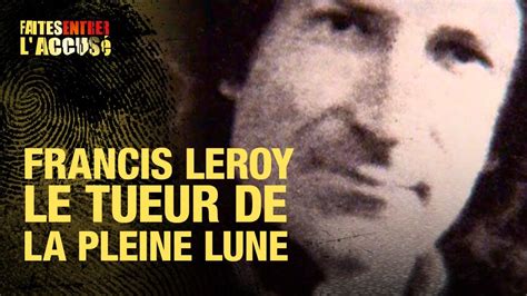 Faites Entrer l Accusé Francis Leroy le tueur de la pleine lune