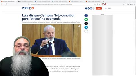 LULA volta a CULPAR CAMPOS NETO pela ECONOMIA RUIM mas a CULPA é