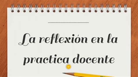 La reflexión en la practica docente