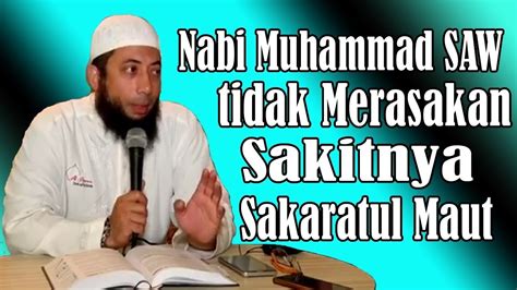 Nabi Muhammad SAW Tidak Merasakan Sakitnya Sakaratul Maut Ustadz