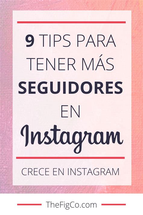 Cómo Tener Más Seguidores En Instagram 9 Tips Para Crecer Como