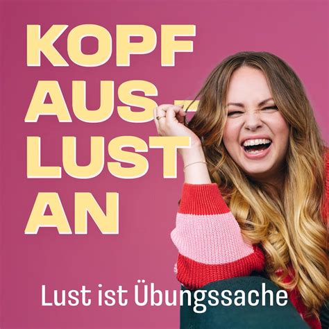 Kopf Aus Lust An Podcast Julia Henchen Listen Notes