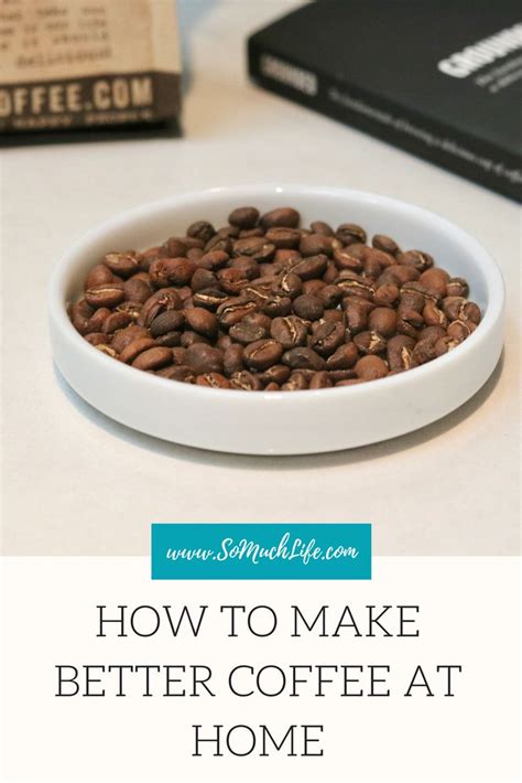 So You Want To Learn How To Make Better Coffee At Home Here S How