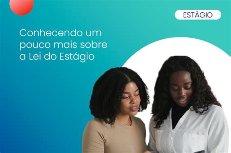 Conhecendo um pouco mais sobre a Lei do Estágio Fundação Mudes