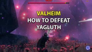 Valheim How To Beat Yagluth Final Boss Fight Guide