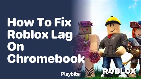 How To Fix Roblox Lag On Chromebook A Simple Guide Playbite