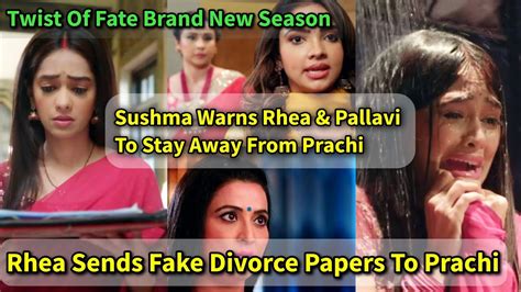 Rhea Sends Divorce Papers To Prachi Sushma Warns The Kohli S Twist