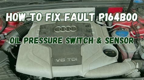 P164b00 Oil Pressure Switch And Sensor Fault Repair Audi A5 3 0 Tdi Ccwa Youtube