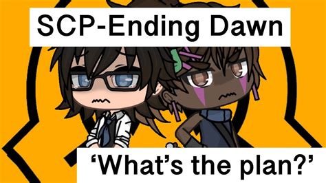 SCP Gacha Life EP8 What S The Plan Series Ending Dawn