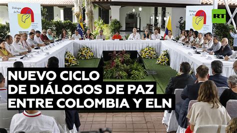 Gobierno De Colombia Y El Eln Inician El Quinto Ciclo De La Mesa De