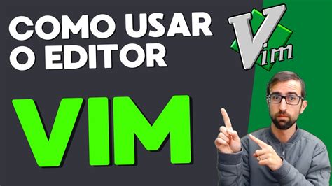 Como Usar O Editor Vim Aprenda Vim Em Minutos Youtube