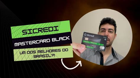 Sicredi Mastercard Black Ainda é um dos melhores do Brasil Vale a