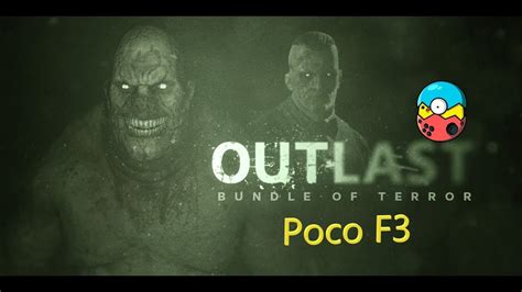 Outlast Bundle Of Terror Egg NS 4 1 0 Poco F3 Snapdragon 870 YouTube