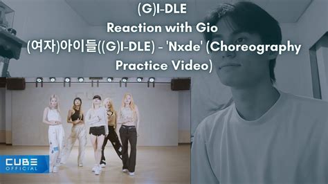 G I DLE Reaction with Gio 여자 아이들 G I DLE Nxde Choreography