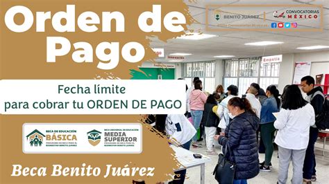 TU PAGO Fecha límite para cobrar tu ORDEN DE PAGO Becas Benito