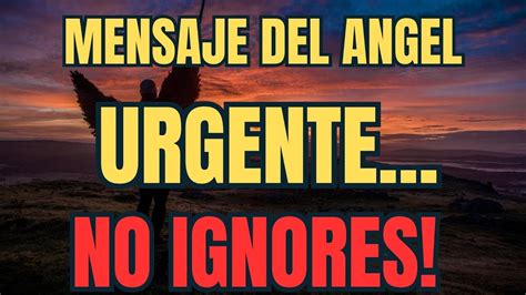 Mensaje Del Angel Urgente No Ignores Dio Youtube