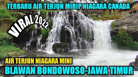 TERBARU 2022 AIR NIAGARA MINI BLAWAN BONDOWOSO JAWA TIMUR YouTube