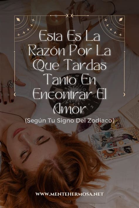 Esta Es La Razon Por La Que Tardas Tanto En Encontrar El Amor Segun Tu Signo Del Zodiaco Mente