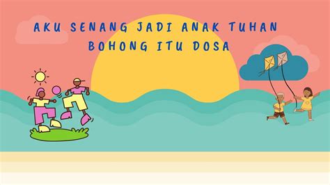 Aku Senang Jadi Anak Tuhan Lirik Bohong Itu Dosa Lagu Sekolah Minggu