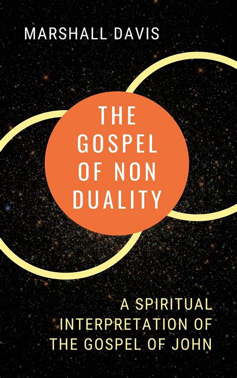 The Gospel Of Nonduality A Spiritual Interpretation Of The Gospel Of