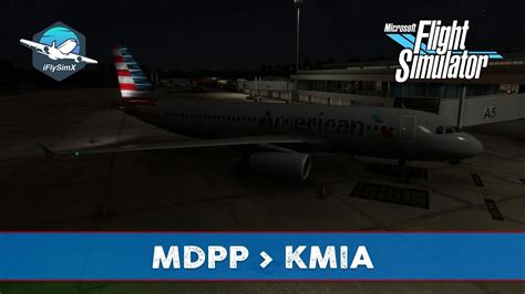 MSFS LIVE American Airlines OPS Fenix A320 MDPP KMIA YouTube